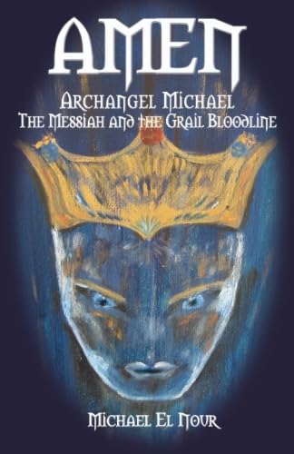 AMEN: Archangel Michael, The Messiah and the Grail Bloodline Social Sciences