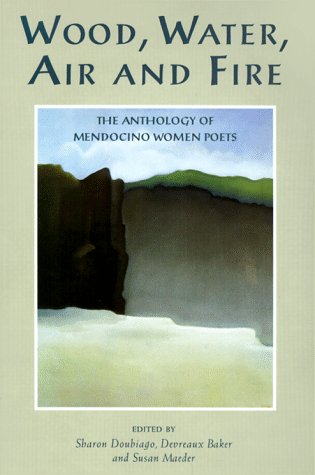 Wood, Water, Air and Fire: The Anthology of Mendocino Women Poets Poetry