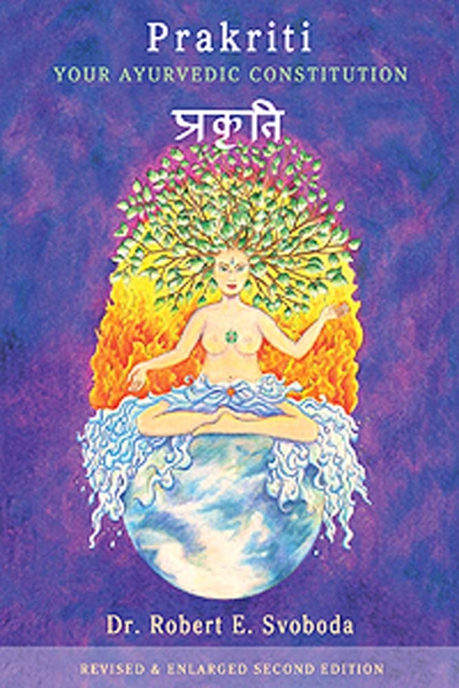 Prakriti: Your Ayurvedic Constitution (Your Ayurvedic Constitution Revised Enlarged Second Edition) Health, Nutrition & Fitness