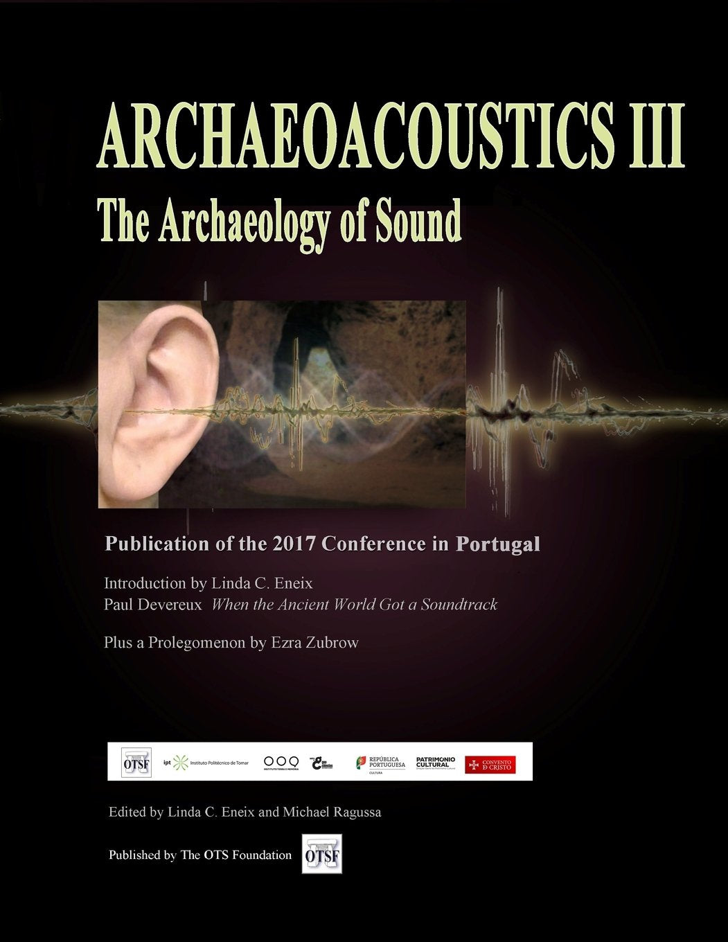 Archaeoacoustics III - More on the Archaeology of Sound: Publication of Papers from the Third International Multi-Disciplinary Conference Learning & Reference