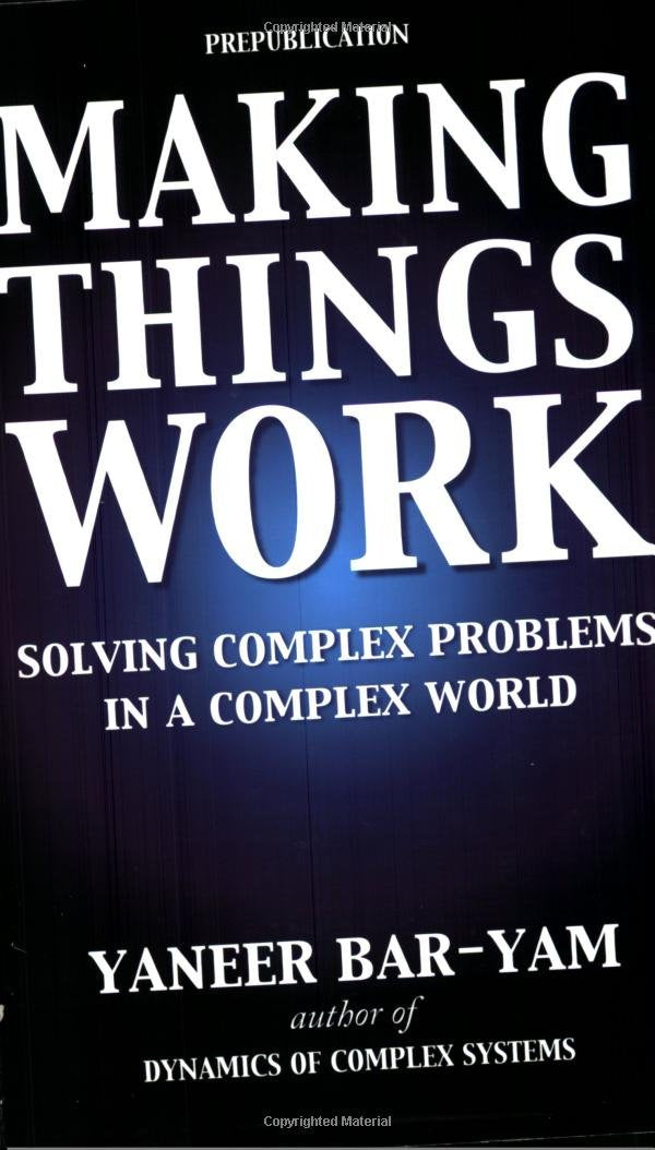 Making Things Work: Solving Complex Problems in a Complex World Learning & Reference