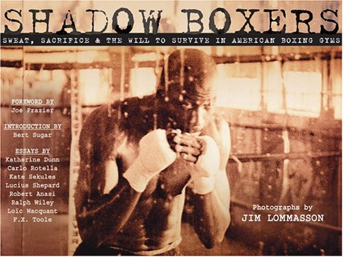 Shadow Boxers: Sweat, Sacrifice & the Will to Survive in American Boxing Gyms Photography
