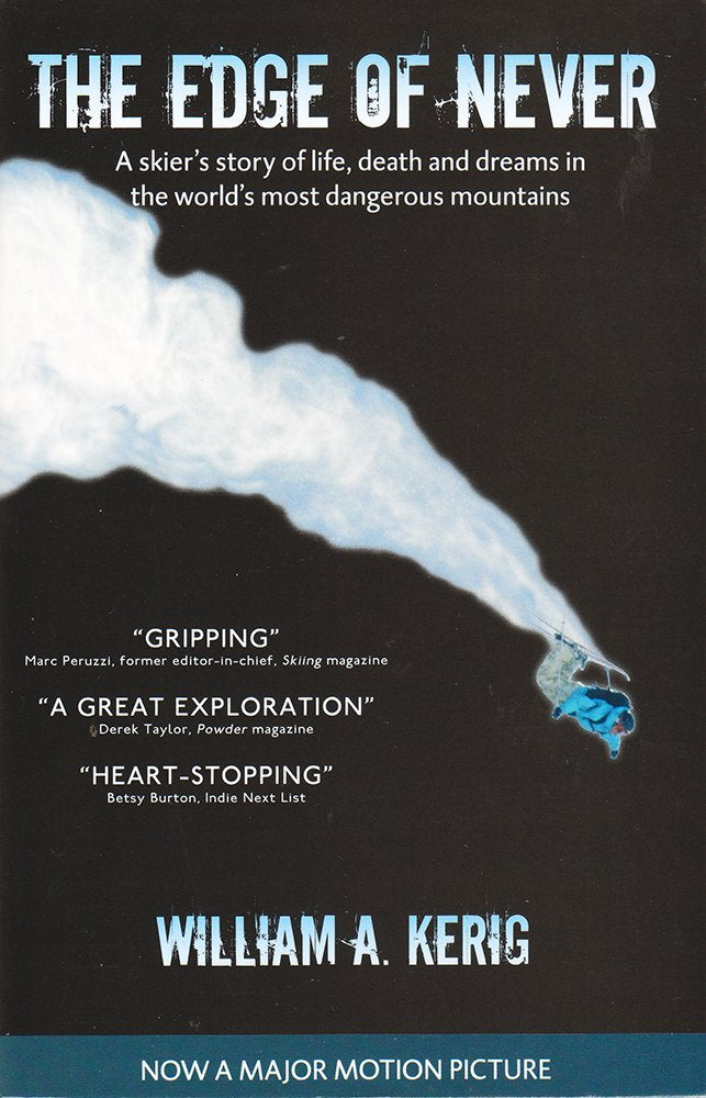 The Edge of Never: A Skier's Story of Life, Death and Dreams in the World's Most Dangerous Mountains: A Skier's Story of Fathers and Sons, Life and Death, in the World's Most Dangerous Mountains Sports Books