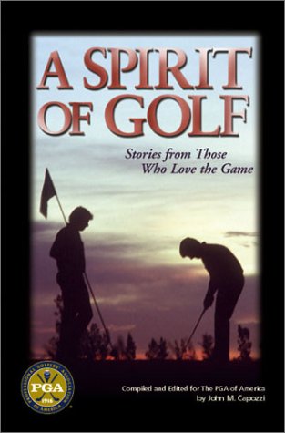 A Spirit of Golf: Stories from Those Who Love the Game book