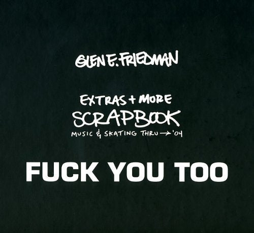 Fuck You Too: The Extras + More - Music And Skating Thru > '04 Social Sciences