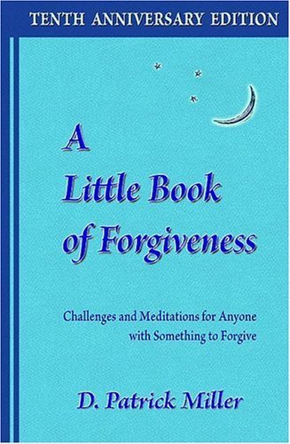 A Little Book of Forgiveness: Challenges and Meditations for Anyone With Something to Forgive Religion & Esotericism