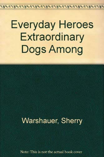 Product Image: Everyday Heroes Extraordinary Dogs Among