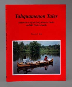 Tahquamenon Tales: Experiences of an Early French Trader and His Native Family book