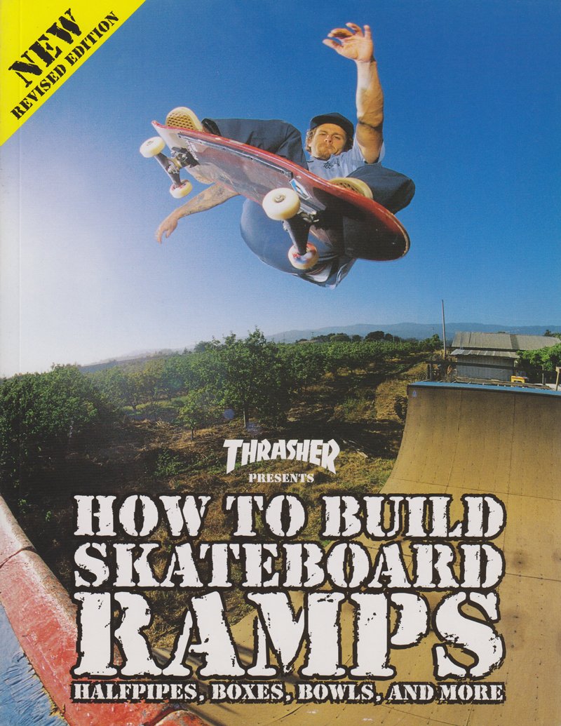 Thrasher Presents How to Build Skateboard Ramps, Halfpipes, Boxes, Bowls and More book