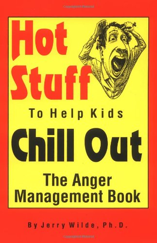 Hot Stuff to Help Kids Chill Out: The Anger Management Book Parents & Children