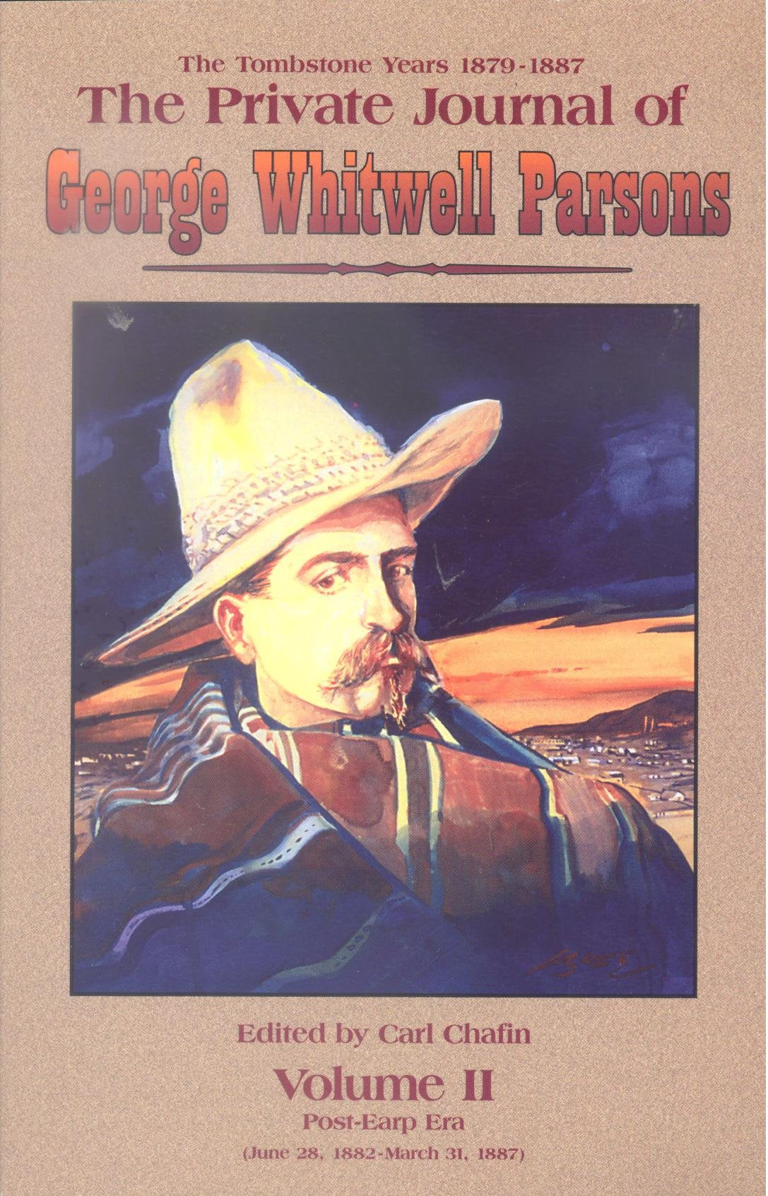 The Private Journal of George Whitwell Parsons (The Tombstone Years 1879-1887, Volume II) Books