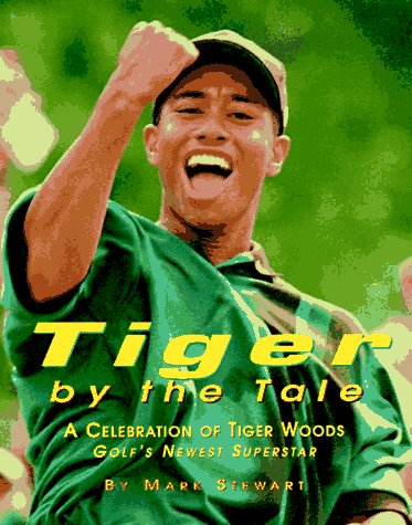 Tiger by the Tale: A Celebration of Tiger Woods Golf's Newest Superstar Sports