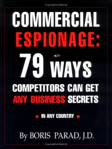 Commercial Espionage: 79 Ways Competitors Can Get Any Business Secrets Business, Finance & Career