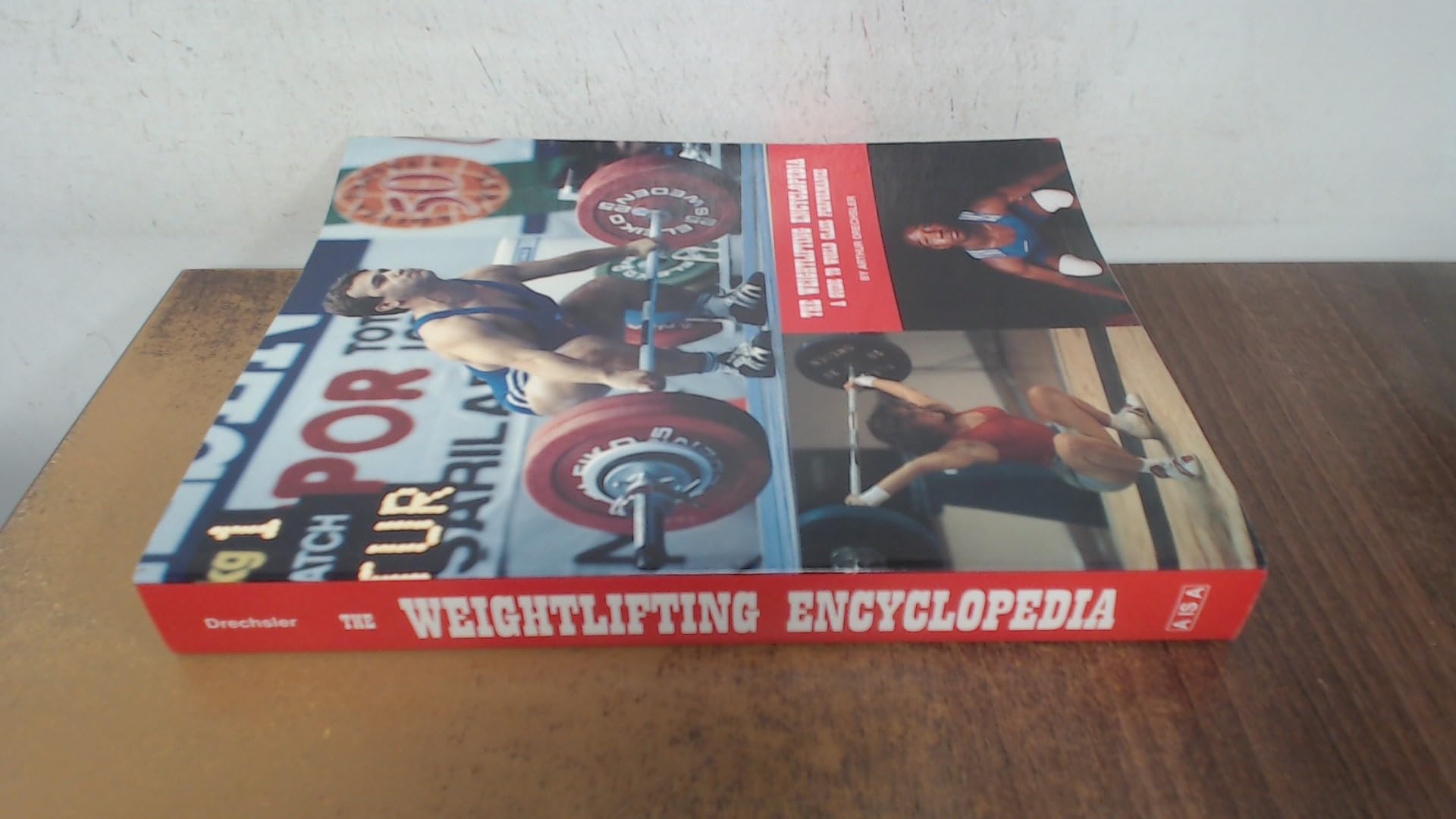 The Weightlifting Encyclopedia: A Guide to World Class Performance Leisure & Fun