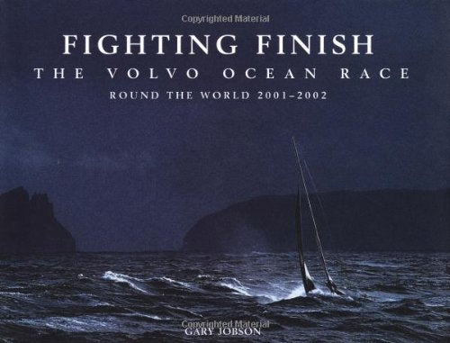 Fighting Finish: The Volvo Ocean Race, Round the World 2001-2002 Leisure & Fun