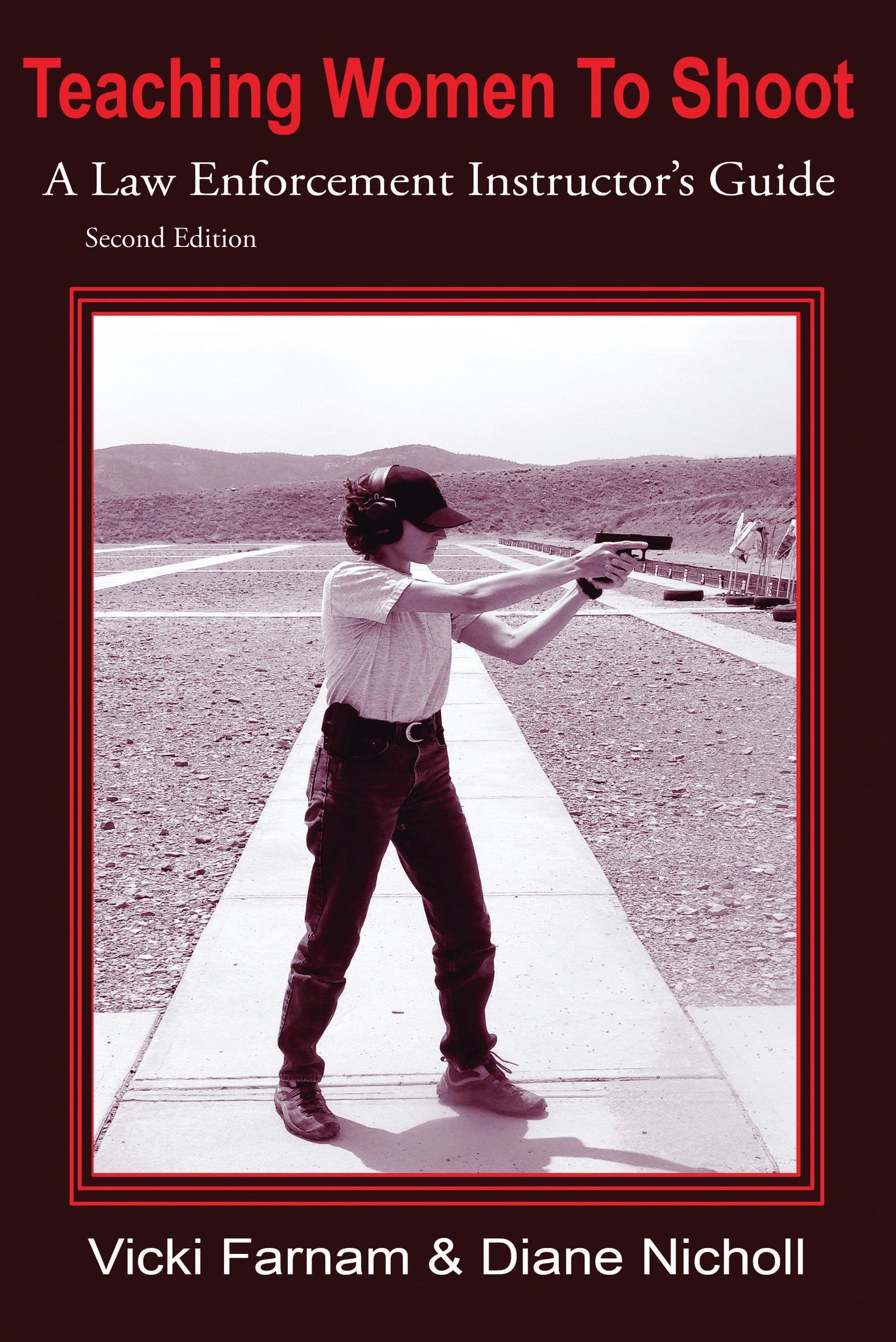 Teaching Women To Shoot A Law Enforcement Instructor's Guide Second Edition Books