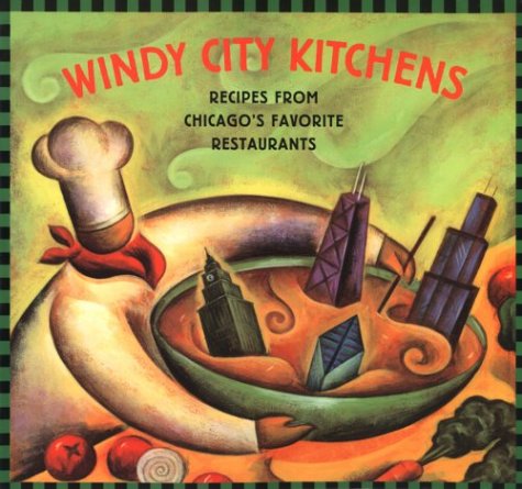windy-city-kitchens--recipes-from-chicago-s-favorite-restaurants Books