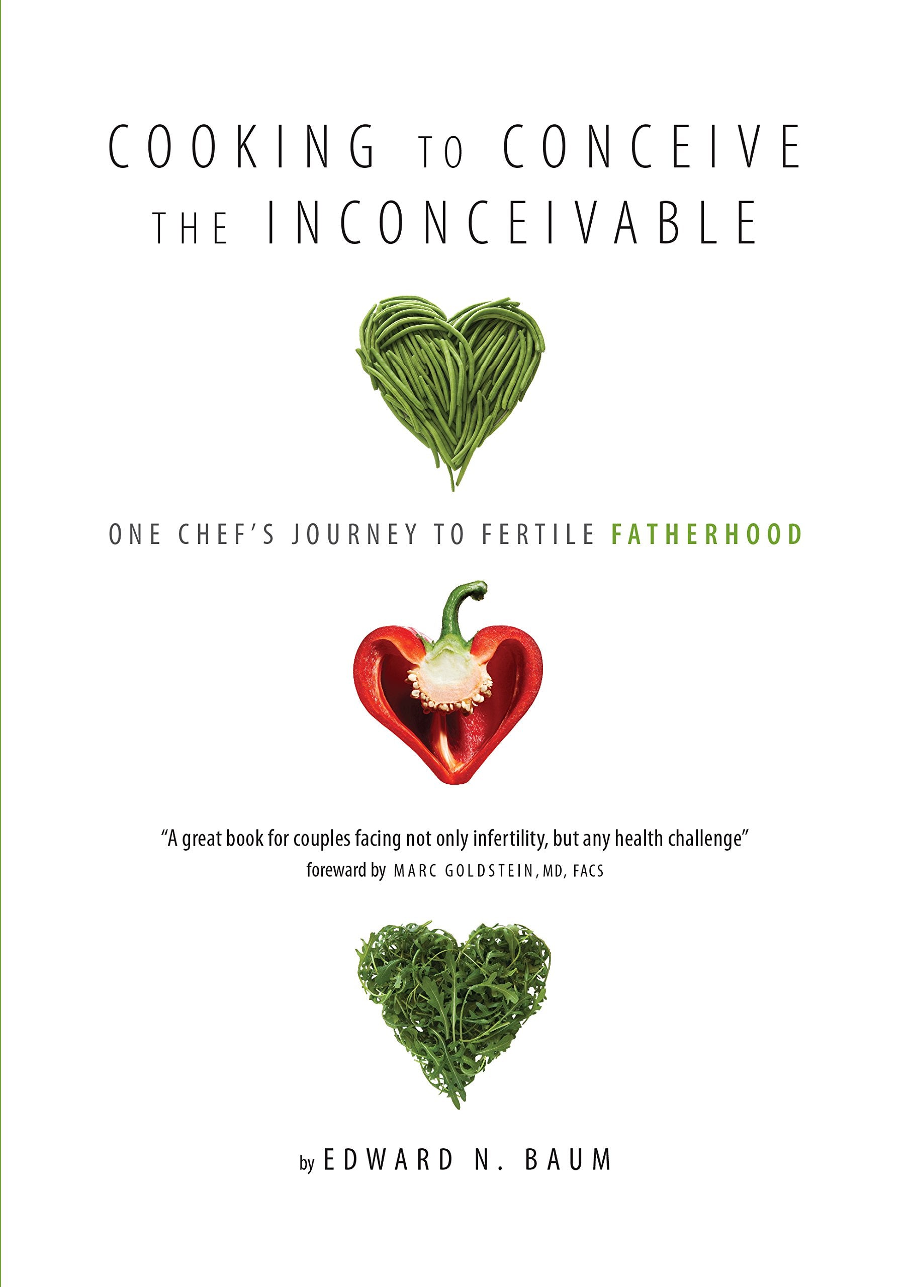 Cooking To Conceive the Inconceivable: One Chef's Journey to Fertile Fatherhood Books