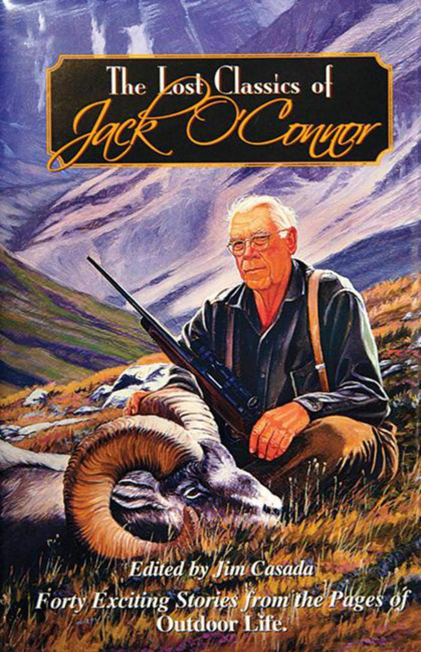 The Lost Classics of Jack O'Connor: Forty Exciting Stories from the Pages of Outdoor Life Contemporary literature Books