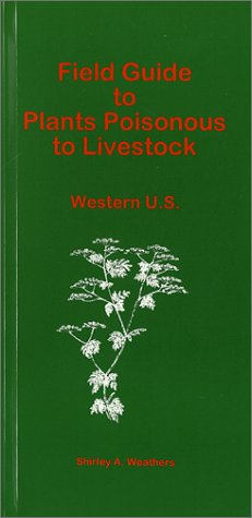 Field Guide to Plants Poisonous to Livestock: Westerm U.S. book