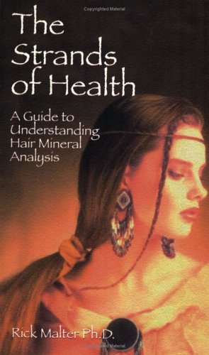 The Strands of Health: A Guide to Understanding Hair Mineral Analysis book