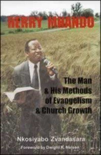 Herry Mhando: The man and his methods of evangelism and church growth book