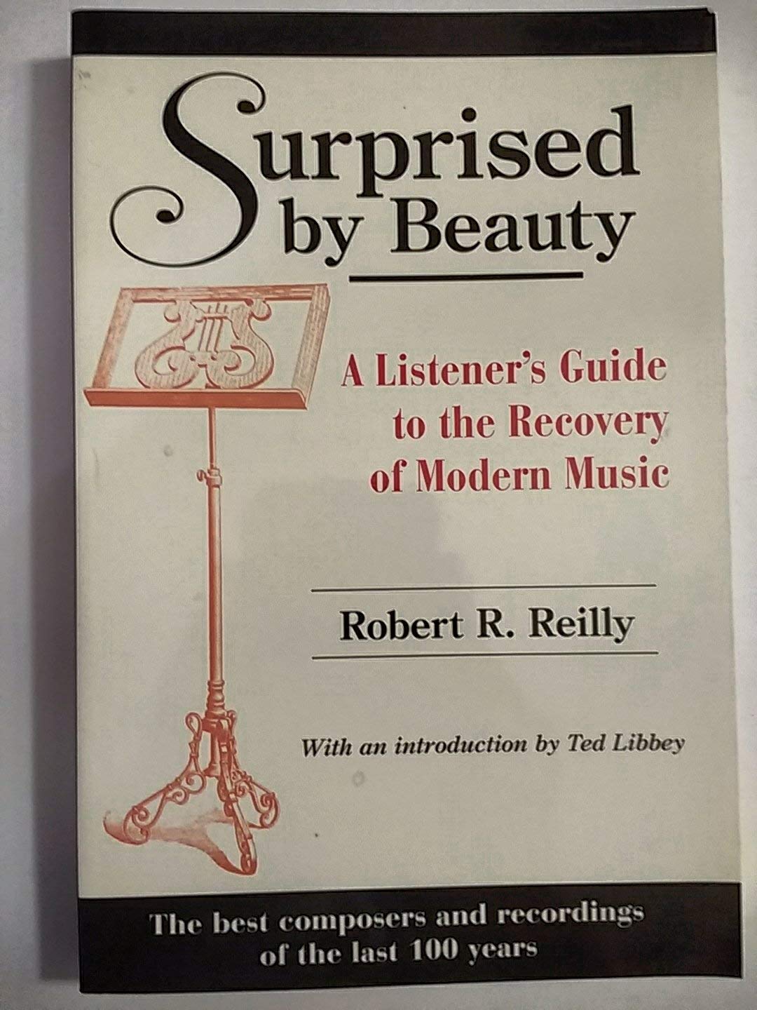 Surprised by Beauty: A Listener's Guide to the Recovery of Modern Music Arts & Music