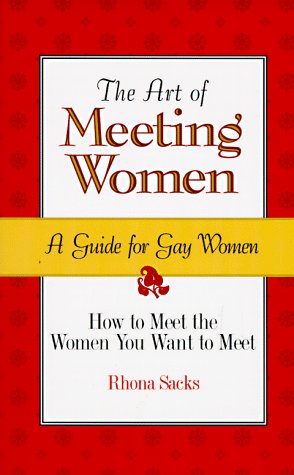 The Art of Meeting Women: A Guide for Gay Women Social Sciences