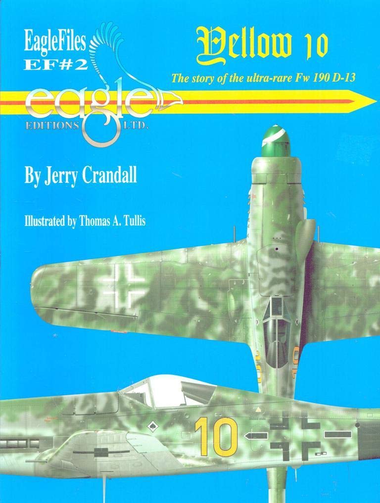 Yellow 10: Story of the Ultr-Rate FW 190 D-13: The Story of the Ultra-Rare Fw 190 D-13 (Library of Eagles 2, Band 2) Social Sciences