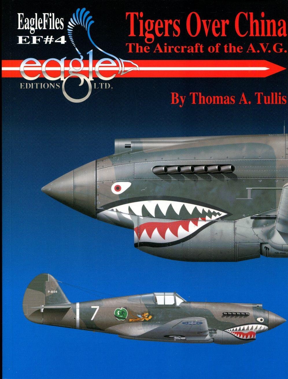 Tigers Over China: Camouflage, Markings, And Squadron Insignia Of The American Volunteer Group's Aircraft In China, 1941-42: The Aircraft of the A.V.G. (Eaglefiles, Band 4) Social Sciences