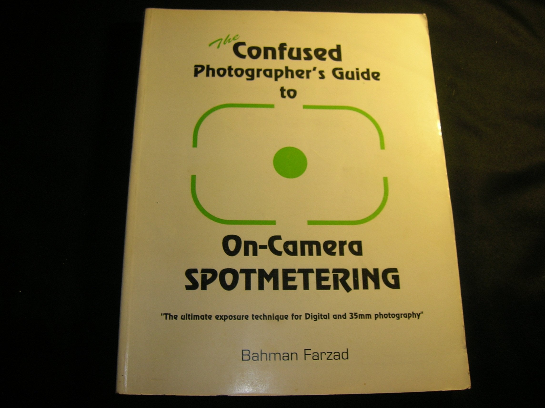 The Confused Photographer's Guide to On-Camera Spotmetering (The Confused Photographer's Guide to . . . Series) Photography