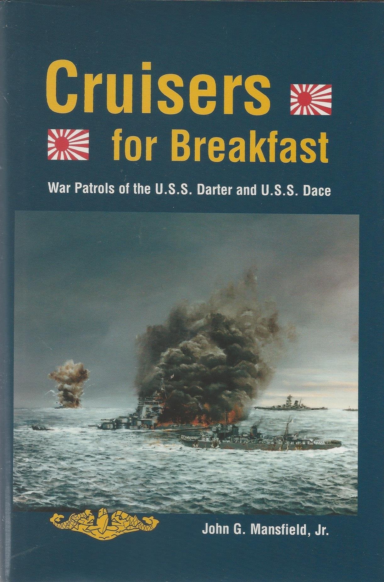 Cruisers for Breakfast : War Patrols of the U.S.S. Darter and U.S.S. Dace Books