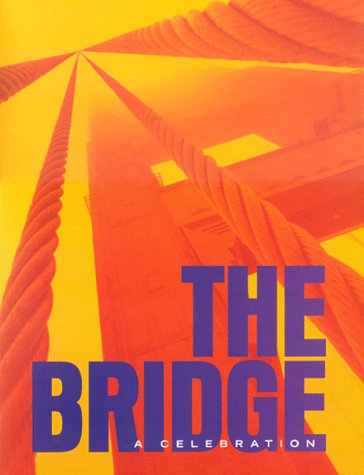 The Bridge: A Celebration : The Golden Gate Bridge at Sixty 1937-1997 Architecture