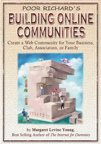 Poor Richard's Building Online Communities: Create a Web Community for Your Business, Organization, Club, or Family: Create a Web Community for Your Business, Club, Association or Family Social Sciences