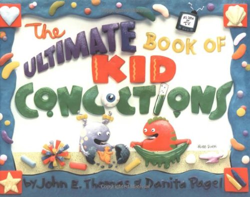 The Ultimate Book of Kid Concoctions: More Than 65 Wacky, Wild & Crazy Concoctions: More Than 65 Whacky, Wild and Crazy Concotions Non-fiction