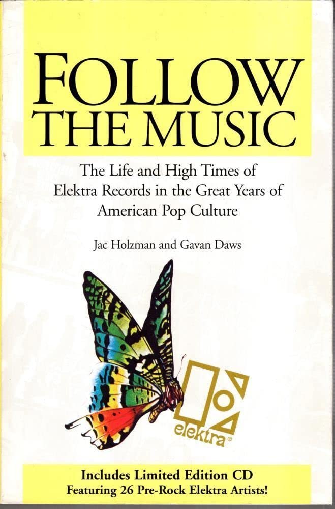 Follow the Music: The Life and High Times of Electra Records in the Great Years of American Pop Culture Social Sciences