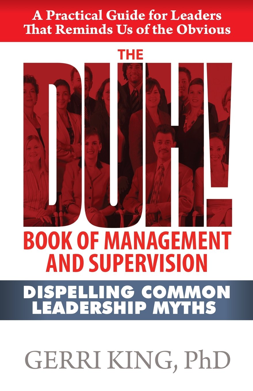 The DUH! Book of Management and Supervision: Dispelling Common Leadership Myths Business, Finance & Career