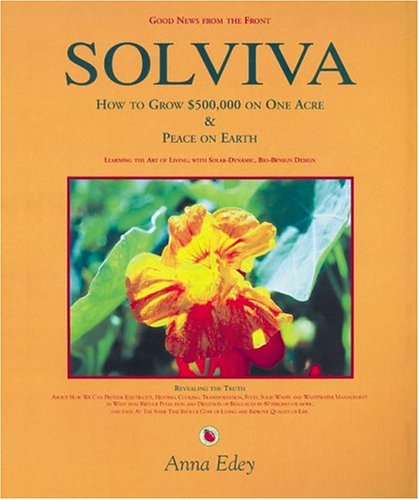 Solviva: How to Grow $500,000 on One Acre, & Peace on Earth book