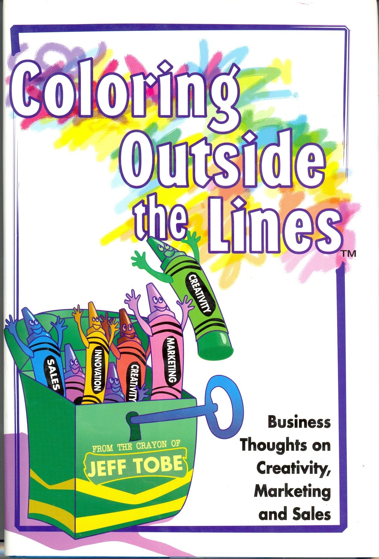 Coloring Outside the Line(TM) : Business Thoughts on Creativity, Sales, and Marketing Business, Finance & Career