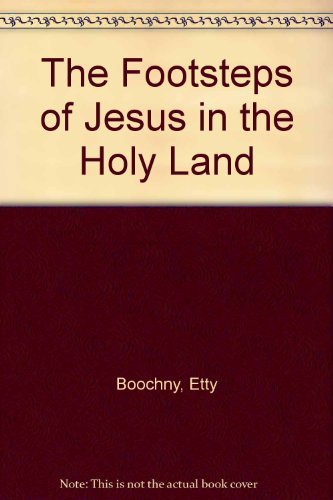 The Footsteps of Jesus in the Holy Land book