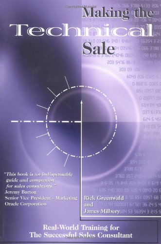 Making the Technical Sale: Real-World Training for the Successful Sales Consultant Business, Finance & Career