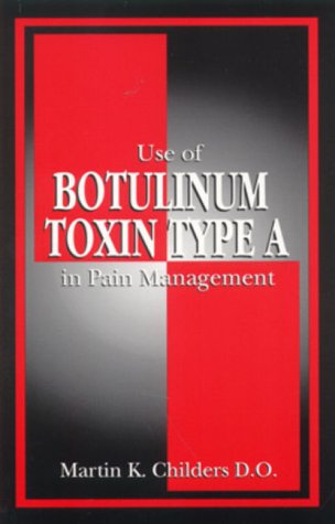 Use of Botulinum Toxin Type a in Pain Management: A Clinician's Guide Medicine