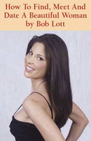 How To Find, Meet And Date A Beautiful Woman Parents & Children