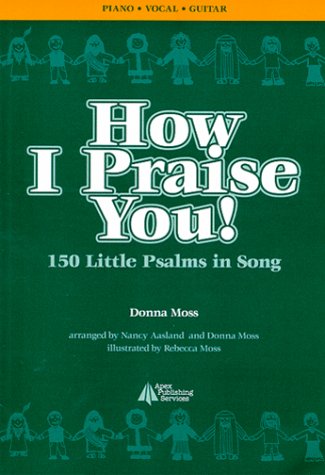 How I Praise You: 150 Little Psalms in Song Sheet Music