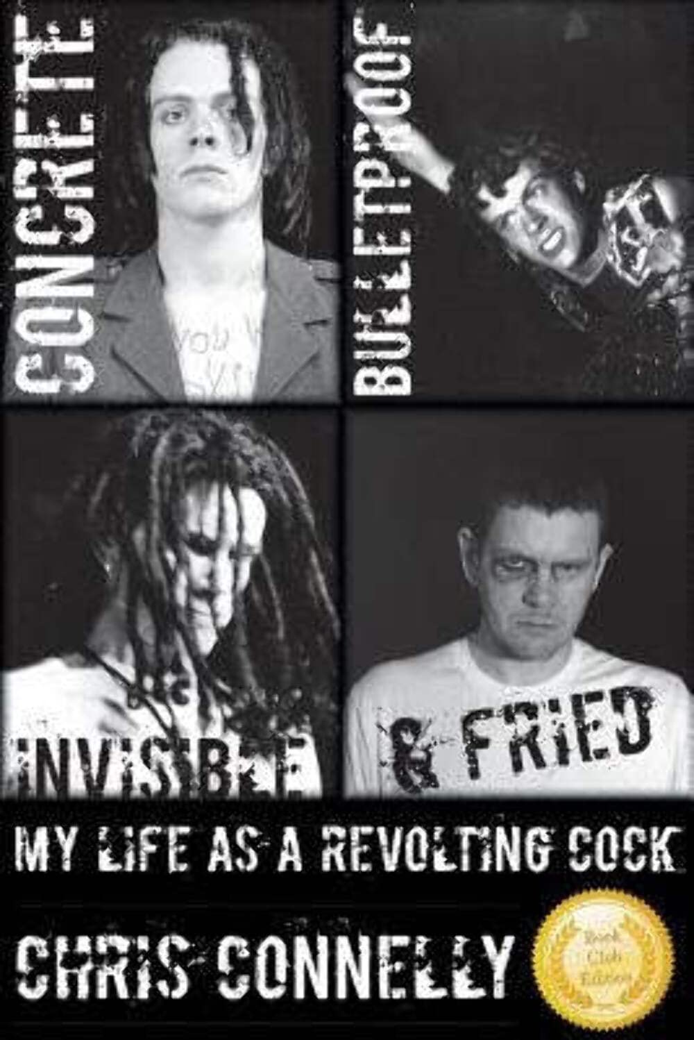 Concrete, Bulletproof, Invisible & Fried: My Life as a Revolting Cock Social Sciences