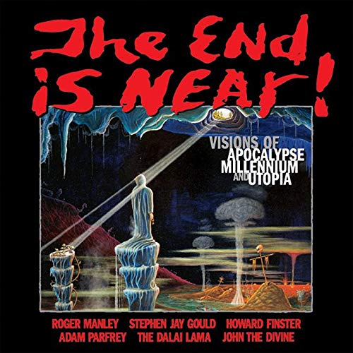 The End Is Near!: Visions of Apocalypse, Millennium and Utopia book