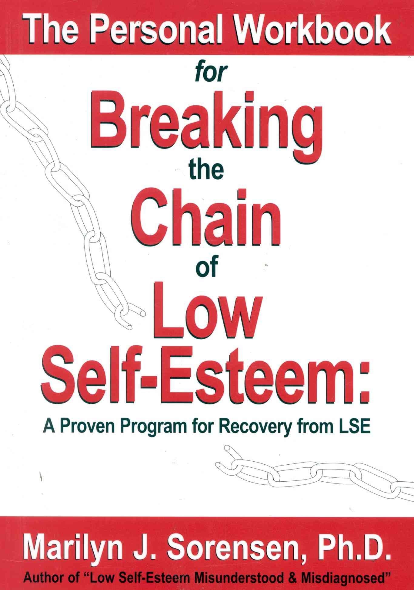 The Personal Workbook for Breaking the Chain of Low Self-Esteem: A Proven Program of Recovery from Lse book