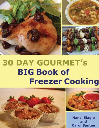 30 Day Gourmet's BIG Book of Freezer Cooking Cooking & Enjoying