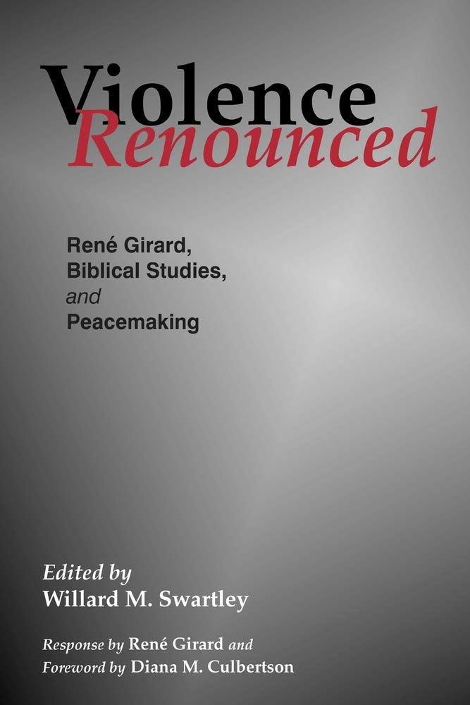 Violence Renounced: Rene Girard, Biblical Studies, and Peacemaking (Studies in Peace and Scripture, 4, Band 4) Psychology
