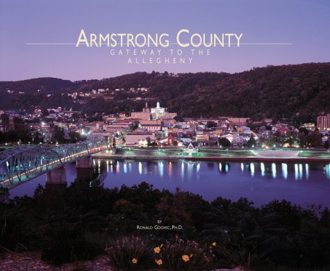 Armstrong County: Gateway to the Allegheny : A Pictorial History book